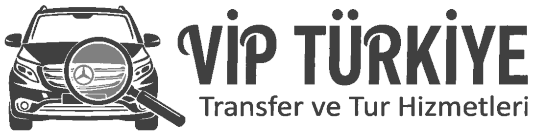 Vip Türkiye | Havalimanı Transfer ve Tur Hizmetleri